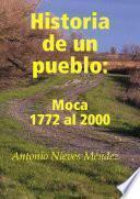 Historia de Un Pueblo: Moca 1772 Al 2000
