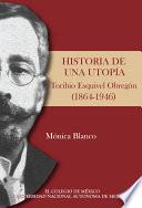 Historia de una utopía. Toribio Esquivel Obregón (1864-1946)