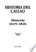 Historia del Callao: Medio geográfico e historia hasta 1615. v. 2. Historia, 1615-1826