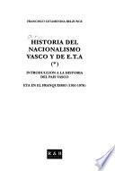 Historia del nacionalismo vasco y de E.T.A.: Introducción a la historia del País Vasco ; ETA en el franquismo (1951-1976)