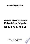 Historia documentada del legendario Pedro Pérez Delgado, Maisanta