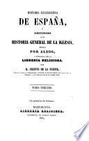 Historia eclesiastica de Espana, o adiciones à la historia general de la iglesia