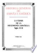 Libro Historia general de España y América: La crisis de la hegemonía española, siglo XVII