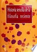 Libro Historia sencilla de la filosofía reciente