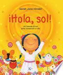 Libro ¡Hola, Sol!: Un Saludo Al Sol Para Comenzar El Día