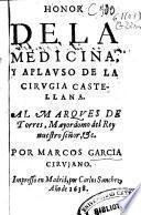 Honor de la medicina, y aplauso de la cirugia castellana ...