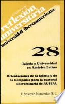 Iglesia y universidad en América Latina y orientaciones de la iglesia y de la Compañía para la pastoral universitaria de AUSJAL