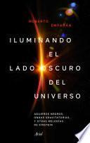 Libro Iluminando el lado oscuro del universo