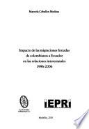 Impacto de las migraciones forzadas de colombianos a Ecuador en las relaciones interestatales, 1996-2006