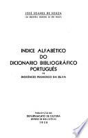 Indice alfabético do Dicionário bibliografico português de Inocencio Francisco de Silva