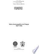 Indice hemerográfico de Chiapas, 1827-1946