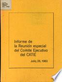 Informe de la Reunion Especial Del Comite Ejecutivo Del Catie Julio26,1983