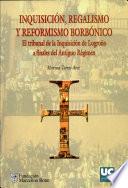 Libro Inquisición, regalismo y reformismo borbónico