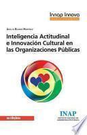 Inteligencia Actitudinal E Innovación Cultural en Las Organizaciones Públicas