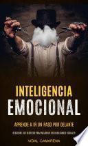 Libro Inteligencia emocional: Aprende a ir un paso por delante (Descubre los secretos para mejorar tus habilidades sociales)