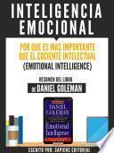 Libro Inteligencia Emocional: Por Que Es Mas Importante Que El Cociente Intelectual (Emotional Intelligence) - Resumen Del Libro De Danel Goleman