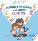 Libro Invéntame un cuento y lo leemos juntos / Make Up A Story for Me and We'll Read I t Together