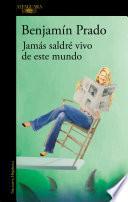 Libro Jamás saldré vivo de este mundo