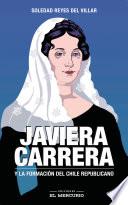 Javiera Carrera. Y la formación del Chile republicano