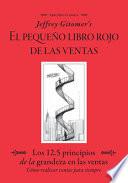 Libro Jeffrey Gitomer's El Pegueño Libro Rojo de Las Ventas (Jeffrey Gitomer's Little Red Book of Selling): Los 12.5 Principios de la Grandeza En Las Ventas