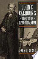 Libro John C. Calhoun's Theory of Republicanism