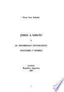 Jorge A. Sabato y el desarrollo tecnológico necesario y posible