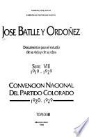 José Batlle y Ordóñez: 1919-1929. [pt. 1.] Agrupación Colorado de Gobierno Nacional, 1920-1927. [pt. 2] Consejo Nacional de Administración. 1921-1927, 1929. t. I-IV. [pt. 3] Comité Ejecutivo Nacional del Partido Colorado, 1919-1929. t. I-II. [pt. 4] Convencion Nacional del Partido Colorado, 1920-1929. t. I-VII