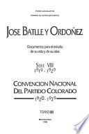 José Batlle y Ordóñez: 1919-1929. [pt. 1.] Comité Ejecutivo Nacional del Partido Colorado, 1919-1929. [pt. 2.] Agrupación Colorada de gobierno nacional, 1920-1927