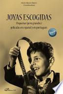 JOYAS ESCOGIDAS. PEQUENAS (PERO GRANDES) PELICULAS EN ESPANOL Y EN PORTUGUES