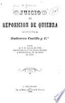 Juicio de reposicion de quiebra de los senores Gutierrez Castillo y Ca Rijada en 3 de agosto de 1865