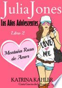 Libro Julia Jones: Los Años Adolescentes: Libro 2 - Montaña Rusa de Amor