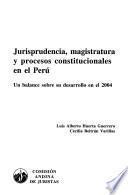 Jurisprudencia, magistratura y procesos constitucionales en el Perú
