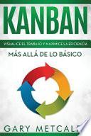 Libro Kanban: Visualiza El Trabajo Y Maximice La Eficiencia: Más Allá de Lo Básico