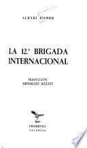 La 12a. [i.e. Duodécima] Brigada Internacional