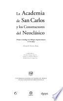 La Academia de San Carlos y los constructores del Neoclásico
