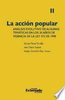 La acción popular: análisis evolutivo de algunas temáticas en los 20 años de vigencia de la Ley 472 de 1998. Volumen II
