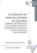 La adopción de leyes de amnistía en Colombia.