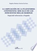 La ampliación de la plataforma continental más allá de las doscientas millas marinas.Especial referencia a España