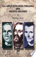 Libro La Arqueología negada del nuevo mundo