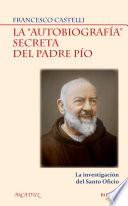 Libro La autobiografía secreta del Padre Pío