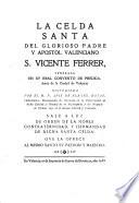 La celda santa del glorioso padre y apostol valenciano S. Vicente Ferrer