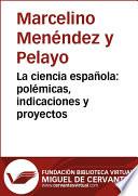 La ciencia española: polémicas, indicaciones y proyectos