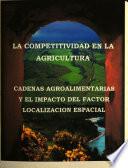 La competitividad en la agricultura: cadenas agroalimentarias y el impacto del factor localización espacial