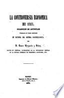 La Controversia Economica en 1859. Coleccion de articulos ... en defensa del sistema proteccionista