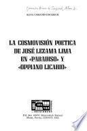 La cosmovisión poética de José Lezama Lima en Paradiso y Oppiano Licario
