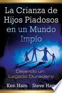 Libro La Crianza de Hijos Piadosos en un Mundo Impio