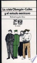 Libro La crisis Obregón-Calles y el estado mexicano