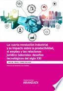 La cuarta revolución industrial y su impacto sobre la productividad, el empleo y las relaciones jurídico-laborales: desafíos tecnológicos del siglo XXI