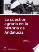 La cuestión agraria en la Historia de Andalucía. Nuevas perspectivas