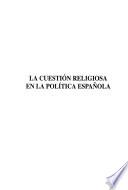 La cuestión religiosa en la política española